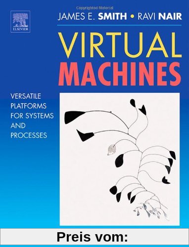 Virtual Machines. Versatile Platforms for Systems and Processes (The Morgan Kaufmann Series in Computer Architecture and Design)