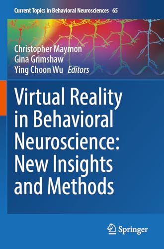 Virtual Reality in Behavioral Neuroscience: New Insights and Methods (Current Topics in Behavioral Neurosciences, Band 65) von Springer