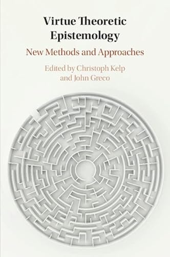 Virtue Theoretic Epistemology: New Methods and Approaches