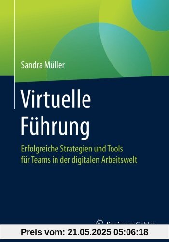 Virtuelle Führung: Erfolgreiche Strategien und Tools für Teams in der digitalen Arbeitswelt Virtuelle Führung: Erfolgreiche Strategien und Tools für Teams in der digitalen Arbeitswelt