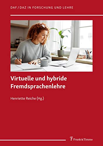Virtuelle und hybride Fremdsprachenlehre (DaF/DaZ in Forschung und Lehre) von Frank & Timme