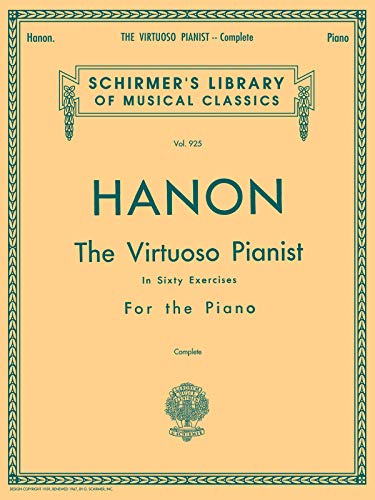 Hanon - Virtuoso Pianist in 60 Exercises - Complete: Schirmer's Library of Musical Classics: The Virtuoso Pianist - Complete