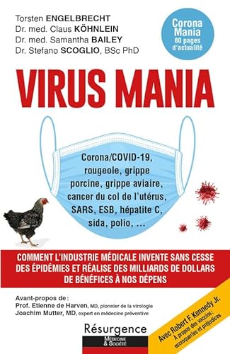 Virus Mania - Corona/COVID-19, rougeole, grippe porcine, grippe aviaire, cancer du col de l'utérus, SARS, ESB: Comment l'industrie médicale invente ... milliars de dollars de bénéfices à nos dépens von M PIETTEUR