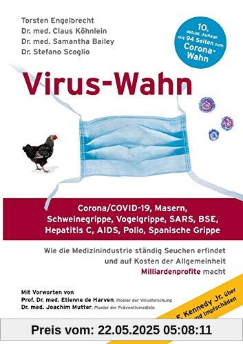 Virus-Wahn: Corona/COVID-19, Masern, Schweinegrippe, Vogelgrippe, SARS, BSE, Hepatitis C, AIDS, Polio, Spanische Grippe. Wie die Medizinindustrie ... der Allgemeinheit Milliardenprofite macht