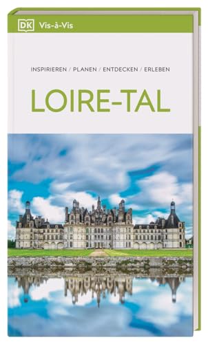Vis-à-Vis Reiseführer Loire-Tal: Mit detailreichen 3-D-Illustrationen von Dorling Kindersley Reiseführer
