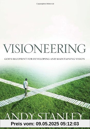 Visioneering: God's Blueprint for Developing and Maintaining Personal Vision
