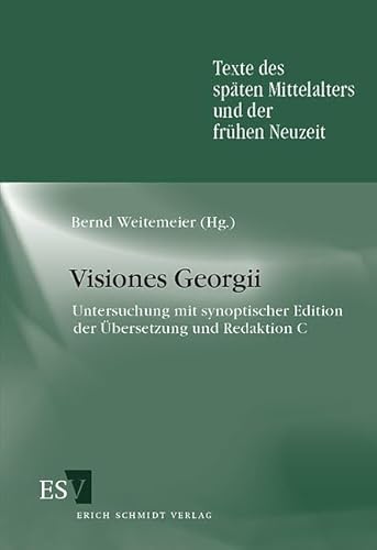 Visiones Georgii: Untersuchung mit synoptischer Edition der Übersetzung und Redaktion C (Texte des späten Mittelalters und der frühen Neuzeit) von Schmidt, Erich