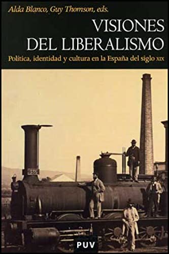 Visiones del liberalismo : política, identidad y cultura en la España del siglo XIX (Història, Band 46)