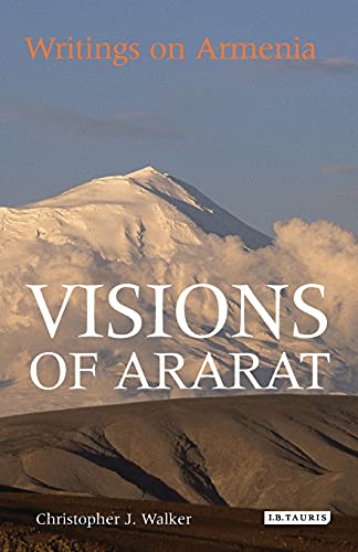 Visions of Ararat: Writings on Armenia von I. B. Tauris & Company