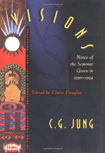 Visions: Notes of the Seminar Given in 1930-1934 by C. G. Jung (Bollingen Series)