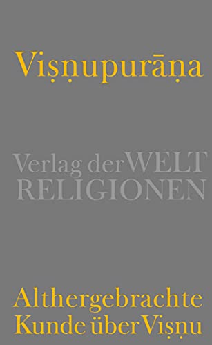 Visnupurāna: Althergebrachte Kunde über Visnu von Verlag der Weltreligionen im Insel Verlag