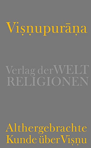 Visnupurāna: Althergebrachte Kunde über Visnu von Verlag der Weltreligionen im Insel Verlag