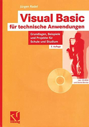 Visual Basic für technische Anwendungen: Grundlagen, Beispiele und Projekte für Schule und Stu...