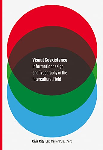 Visual Coexistence: Informationdesign and Typography in the Intercultural Field von Lars Muller Publishers