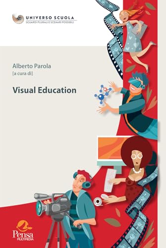 Visual Education (Universo Scuola. Sguardi plurali e scenari possibili) von Pensa Multimedia