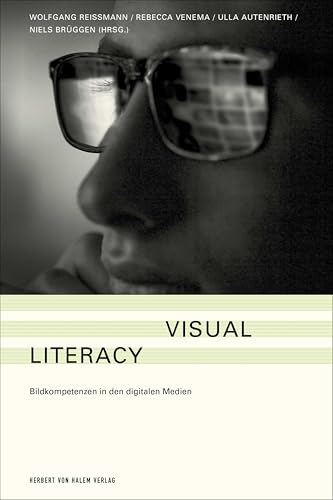 Visual Literacy: Bildkompetenzen in den digitalen Medien von Herbert von Halem Verlag
