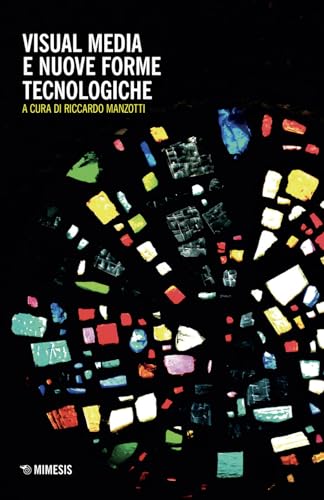 Visual media e nuove forme tecnologiche (Quaderni di visual and media studies) von Mimesis