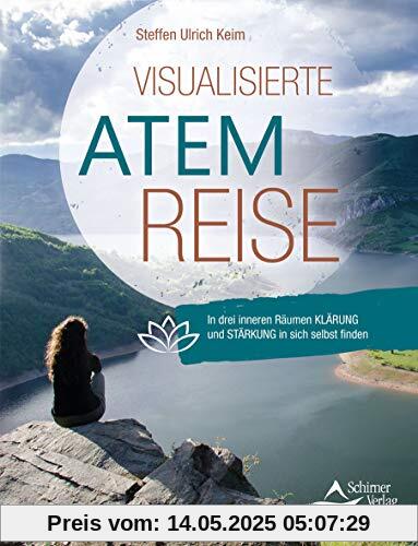 Visualisierte Atemreise: In drei inneren Räumen Klärung und Stärkung in sich selbst finden Visualisierte Atemreise: In drei inneren Räumen Klärung und Stärkung in sich selbst finden