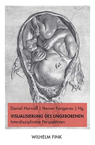 Visualisierung des Ungeborenen: Interdisziplinäre Perspektiven von Fink Wilhelm GmbH + Co.KG