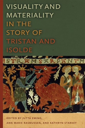 Visuality and Materiality in the Story of Tristan and Isolde von UNIV OF NOTRE DAME