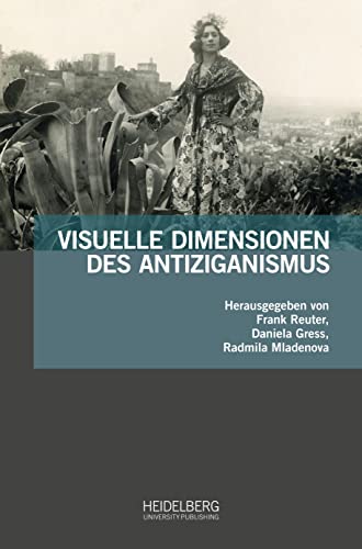 Visuelle Dimensionen des Antiziganismus (Antiziganismusforschung interdisziplinär: Schriftenreihe der Forschungsstelle Antiziganismus)