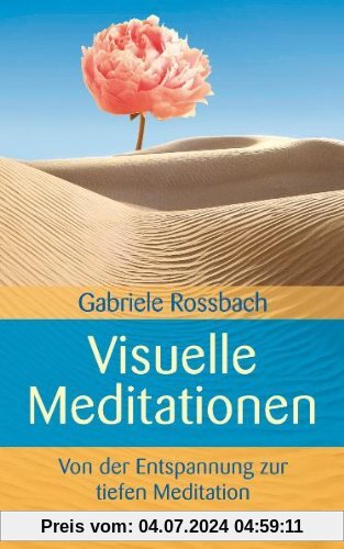 Visuelle Meditationen (Von der Entspannung zur tiefen Meditation)