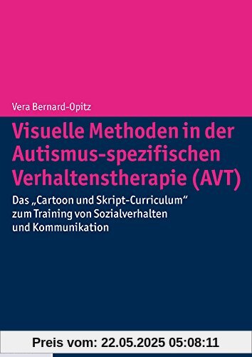 Visuelle Methoden in der Autismus-spezifischen Verhaltenstherapie (AVT): Das "Cartoon und Skript-Curriculum" zum Training von Sozialverhalten und Kommunikation