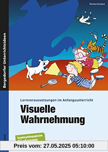 Visuelle Wahrnehmung: Lernvoraussetzungen im Anfangsunterricht (1. Klasse/Vorschule)