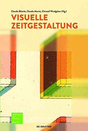 Visuelle Zeitgestaltung (Bildwelten des Wissens) von de Gruyter