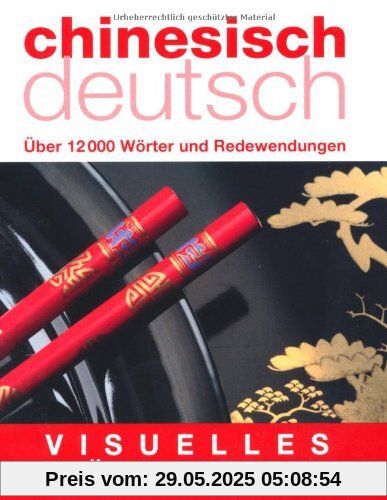 Visuelles Wörterbuch Chinesisch-Deutsch: Über 12.000 Wörter und Redewendungen: Über 6000 Wörter und Redewendungen