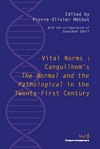 Vital Norms: Canguilhem's "The Normal and the Pathological" in the Twenty-First Century (HR.MED.PHI)