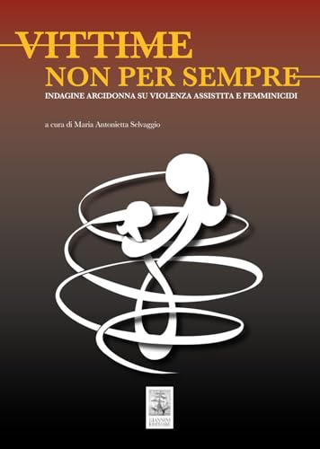 Vittime non per sempre. Indagine arcidonna su violenza assistita e femminicidi von Giannini Editore