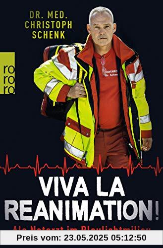 Viva La Reanimation!: Als Notarzt im Blaulichtmilieu