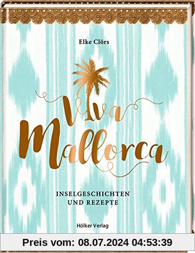 Viva Mallorca: Inselgeschichten und Rezepte