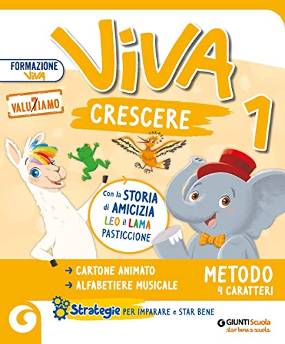 Viva crescere. Con Metodo 4 caratteri, Accoglienza Prerequisiti, Quaderno di scrittura, Letture, Matematica e Quaderno, Storia Geografia Scienze e ... Con e-book. Con espansione online (Vol. 1) von Giunti Scuola