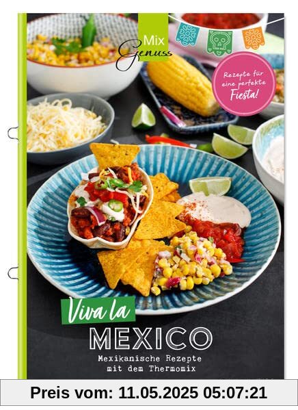 Viva la MEXICO!: Mexikanische Rezepte mit dem Thermomix Viva la MEXICO!: Mexikanische Rezepte mit dem Thermomix