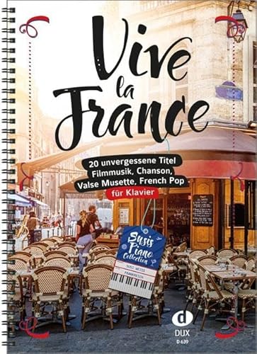Vive la France: 20 unvergessene Titel für Klavier von Edition DUX