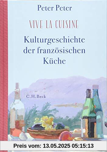 Vive la cuisine!: Kulturgeschichte der französischen Küche