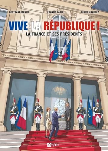 Vive la république : la France et ses presidents: La France et ses présidents von SIGNE
