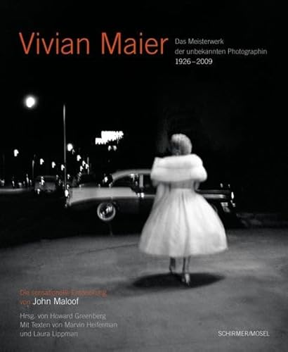 Vivian Maier - Das Meisterwerk der unbekannten Photographin: Neuauflage: Das unbekannte Meisterwerk von Schirmer /Mosel Verlag Gm
