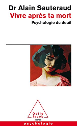 Vivre après ta mort: Psychologie du deuil