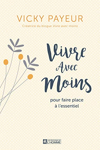 Vivre Avec Moins: Pour Faire Place À l'Essentiel