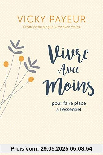 Vivre avec moins - Pour faire place à l'essentiel
