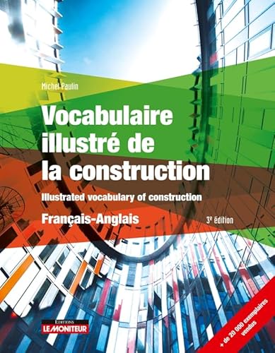 Vocabulaire illustré de la construction - Français - Anglais: Illustrated vocabulary of construction