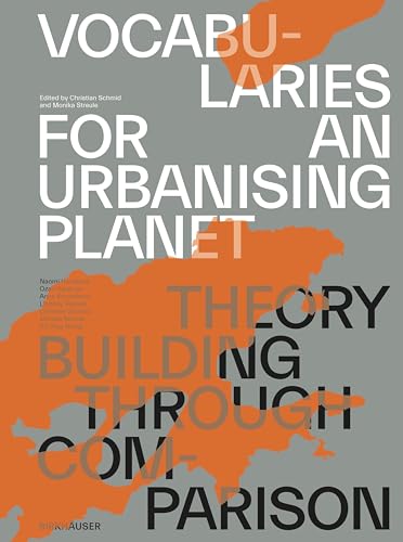 Vocabularies for an Urbanising Planet: Theory Building through Comparison von Birkhäuser