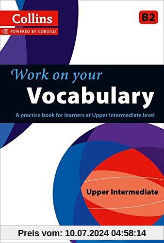 Vocabulary: B2: A Practice Book for Learners at Upper Intermediate Level (Collins Work on Your)