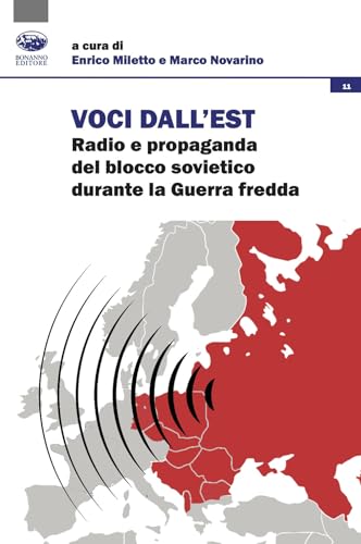 Voci dall'est. Radio e propaganda del blocco sovietico durante la Guerra fredda (Società, culture, economia) von Bonanno