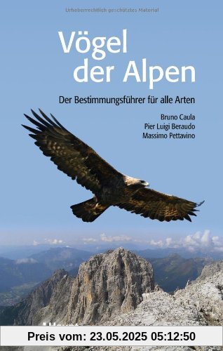 Vögel der Alpen: Der Bestimmungsführer für alle Arten