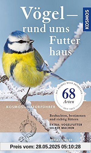 Vögel rund ums Futterhaus: Beobachten, bestimmen und richtig Füttern
