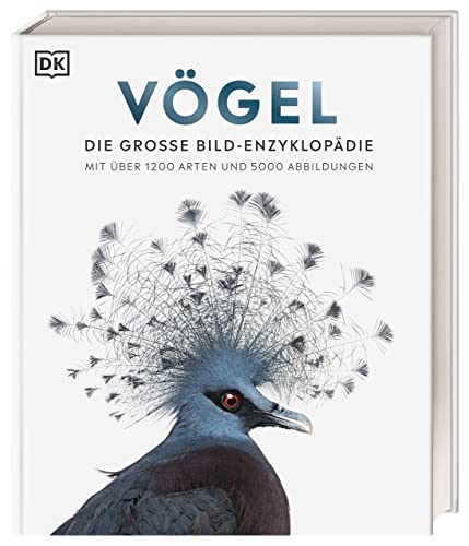 Vögel: Die große Bild-Enzyklopädie mit über 1200 Arten und 5000 Abbildungen (DK Bibliothek) von DK